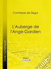 L'Auberge de l'Ange-Gardien. E-book. Formato EPUB ebook di Ligaran