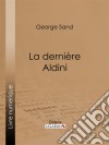 La dernière Aldini. E-book. Formato EPUB ebook