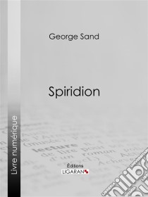 Spiridion. E-book. Formato EPUB ebook di George Sand