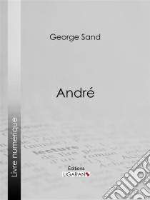 André. E-book. Formato EPUB ebook di George Sand