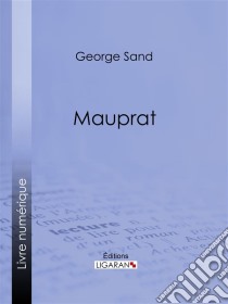 Mauprat. E-book. Formato EPUB ebook di George Sand