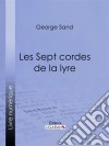 Les Sept cordes de la lyre. E-book. Formato EPUB ebook