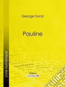 Pauline. E-book. Formato EPUB ebook di George Sand