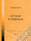 Un hiver à Majorque. E-book. Formato EPUB ebook