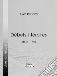 Débuts littéraires1883-1890. E-book. Formato EPUB ebook