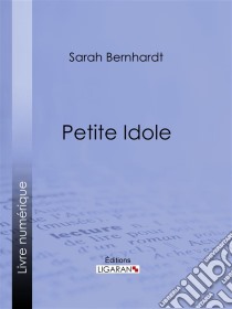 Petite Idole. E-book. Formato EPUB ebook di Ligaran