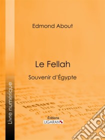 Le FellahSouvenir d'Égypte. E-book. Formato EPUB ebook di Edmond About