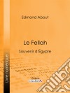 Le FellahSouvenir d&apos;Égypte. E-book. Formato EPUB ebook