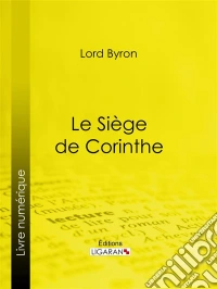 Le Siège de Corinthe. E-book. Formato EPUB ebook