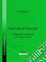 Les Deux FoscariTragédie historique en cinq actes. E-book. Formato EPUB ebook