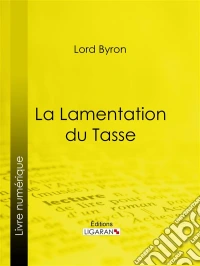 La Lamentation du Tasse. E-book. Formato EPUB ebook