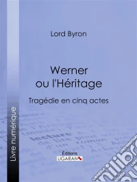 Werner ou l'HéritageTragédie en cinq actes. E-book. Formato EPUB ebook