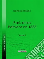 Paris et les Parisiens en 1835Tome I. E-book. Formato EPUB ebook