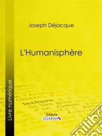 L'Humanisphère. E-book. Formato EPUB ebook di Ligaran