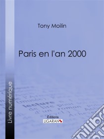 Paris en l'an 2000. E-book. Formato EPUB ebook di Ligaran