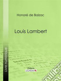 Louis Lambert. E-book. Formato EPUB ebook di Honoré de Balzac