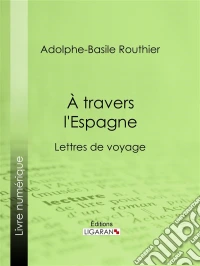 A travers l'EspagneLettres de voyage. E-book. Formato EPUB ebook