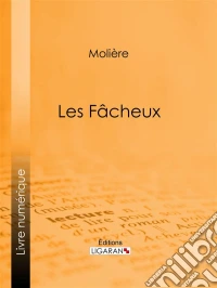 Les Fâcheux. E-book. Formato EPUB ebook