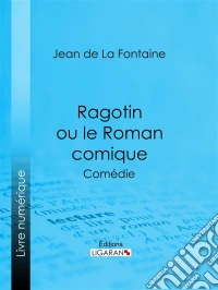 Ragotin ou le Roman comiqueComédie. E-book. Formato EPUB ebook