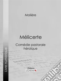 MélicerteComédie pastorale héroïque. E-book. Formato EPUB ebook