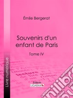 Souvenirs d&apos;un enfant de ParisTome IV. E-book. Formato EPUB ebook