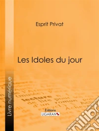 Les Idoles du jour. E-book. Formato EPUB ebook