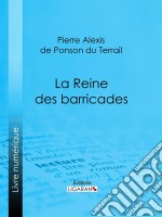 La Reine des barricades. E-book. Formato EPUB ebook