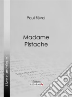 Madame Pistache. E-book. Formato EPUB ebook