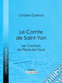 Le Comte de Saint-YonLes Cachots de Plessis-les-Tours. E-book. Formato EPUB ebook di Ligaran