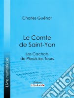 Le Comte de Saint-YonLes Cachots de Plessis-les-Tours. E-book. Formato EPUB ebook