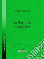 La Fortune d&apos;Angèle. E-book. Formato EPUB ebook