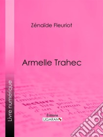 Armelle Trahec. E-book. Formato EPUB ebook di Ligaran