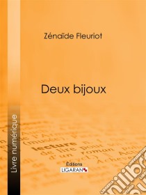 Deux bijoux. E-book. Formato EPUB ebook di Ligaran