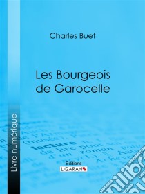 Les Bourgeois de Garocelle. E-book. Formato EPUB ebook di Ligaran