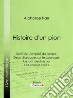 Histoire d&apos;un pionSuivie de L&apos;emploi du temps de deux dialogues sur le courage et de L&apos;esprit des lois, ou Les voleurs volés. E-book. Formato EPUB ebook