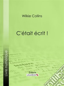 C'était écrit !. E-book. Formato EPUB ebook di Wilkie Collins