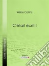 C&apos;était écrit !. E-book. Formato EPUB ebook