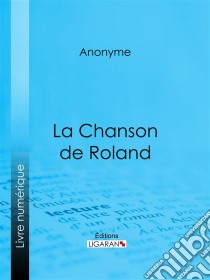 La Chanson de Roland. E-book. Formato EPUB ebook di Anonyme