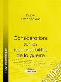 Considérations sur les responsabilités de la guerre. E-book. Formato EPUB ebook di Ligaran