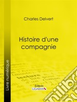 Histoire d&apos;une compagnieNovembre 1915-Juin 1916. E-book. Formato EPUB ebook