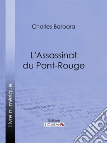 L'Assassinat du Pont-Rouge. E-book. Formato EPUB ebook di Ligaran