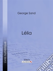 Lélia. E-book. Formato EPUB ebook di George Sand