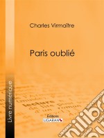 Paris oublié. E-book. Formato EPUB ebook