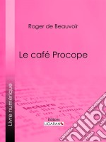 Le café Procope. E-book. Formato EPUB ebook