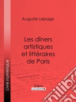 Les dîners artistiques et littéraires de Paris. E-book. Formato EPUB ebook