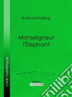 Monseigneur l&apos;Elephant. E-book. Formato EPUB ebook