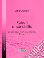 Raison et sensibilitéou Les deux manières d&apos;aimer - Tome I. E-book. Formato EPUB ebook