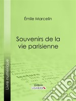 Souvenirs de la vie parisienne. E-book. Formato EPUB ebook