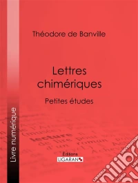 Lettres chimériquesPetites études. E-book. Formato EPUB ebook