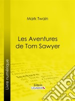 Les Aventures de Tom Sawyer. E-book. Formato EPUB ebook